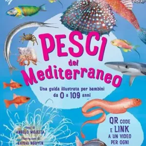 Offerta Pesci del Mediterraneo. Una guida illustrata per bambini da 0 a 109 anni. Ediz. a colori. Con QR code
