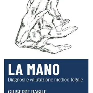 La mano. Diagnosi e valutazione medico-legale Prezzo Ridotto