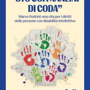 «Sto coi fanalini di coda». Marco Pedrini una vita per i diritti delle persone con disabilità intellettiva Consegna Rapida