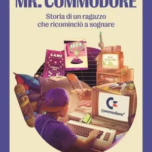 Mr. Commodore. Storia di un ragazzo che ricominciò a sognare Nuova Collezione