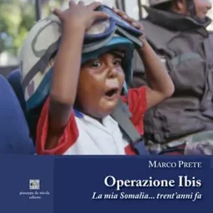 Operazione Ibis. La mia Somalia... trent’anni fa. Ediz. illustrata Subito Disponibile