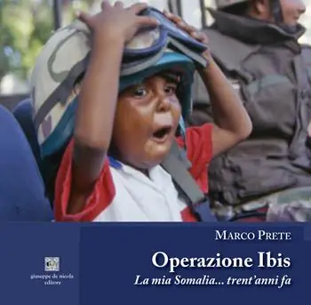 Operazione Ibis. La mia Somalia... trent’anni fa. Ediz. illustrata Subito Disponibile
