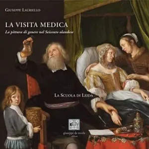 A Buon Prezzo La visita medica. La pittura di genere nel Seicento olandese. La Scuola di Leida