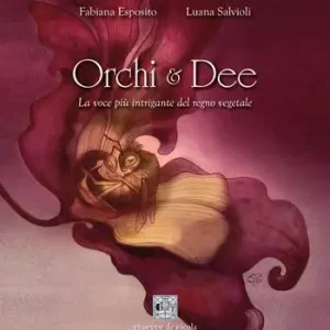 Orchi & dee. La voce più intrigante del regno vegetale Ordina Subito