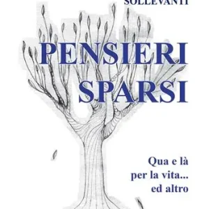 Ultime Pezzi Pensieri sparsi. Qua e là per la vita e altro