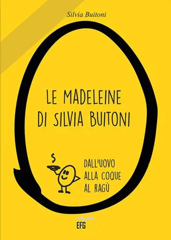 Le madeleine di Silvia Buitoni. Dall‘uovo alla cooque al ragù Novità