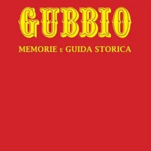 Gubbio. Memorie e guida storica. Nuova ediz. Offerta Limitata