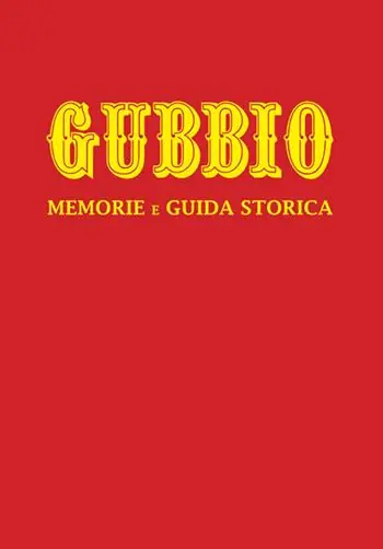 Gubbio. Memorie e guida storica. Nuova ediz. Offerta Limitata