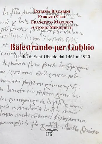 Offerta Speciale Balestrando per Gubbio. Il Palio di Sant‘Ubaldo dal 1461 al 1920