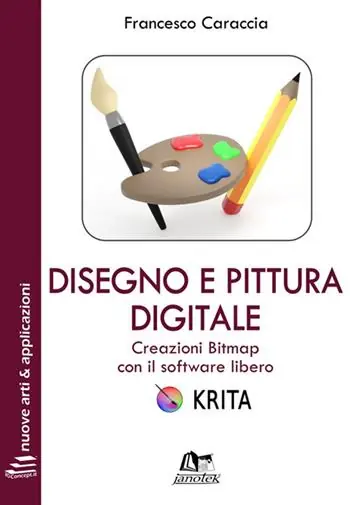 Disegno e pittura digitale. Creazioni Bitmap con il software libero Krita. Con Contenuto digitale per download e accesso online Spedizione Espresso