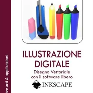 Affare Illustrazione digitale. Disegno vettoriale con il software libero Inkscape. Con Contenuto digitale per download e accesso online