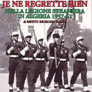 Je ne regrette rien. Nella Legione Straniera in Algeria 1957-1962 Compra Online