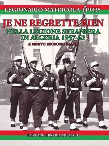 Je ne regrette rien. Nella Legione Straniera in Algeria 1957-1962 Compra Online