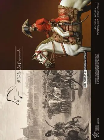 Il volto del comando. Dal quadro al figurino storico ritratti tridimensionali in miniatura di ufficiali dell‘epopea napoleonica. Ediz. illustrata Ultima Occasione