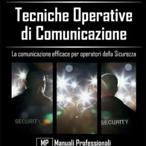 Tecniche operative di comunicazione. La comunicazione efficace per operatori della sicurezza Offerta Del Giorno