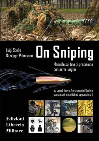 Solo Oggi On sniping. Manuale sul tiro di precisione con armi lunghe ad uso di Forze Armate e dell‘Ordine, cacciatori, sportivi ed appassionati
