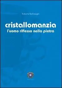 Promo Stagionale Cristallomanzia. L‘uomo riflesso nella pietra