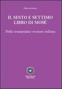 Il sesto e settimo libro di Mosè. Nella tramandata versione italiana Offerta Speciale