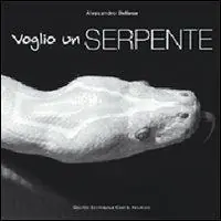 Voglio un serpente. Ediz. illustrata Subito Disponibile