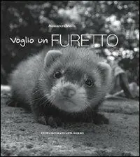 Voglio un furetto. Ediz. illustrata Pagamento Sicuro