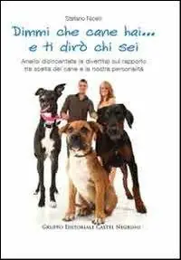 Super Prezzo Dimmi che cane hai... e ti dirò chi sei. Analisi disincantata (e divertita) sul rapporto tra scelta del cane e la nostra personalità
