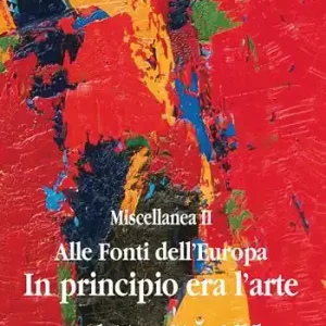 Scelto Dai Clienti Alle fonti dell‘Europa. Miscellanea. Vol. 2 In principio era l‘arte.