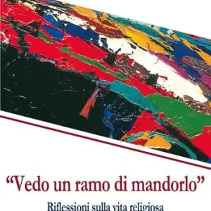 «Vedo un ramo di mandorlo». Riflessioni sulla vita religiosa Esclusivo