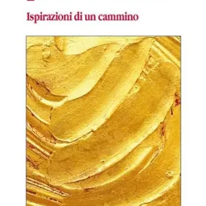 Un luogo per rinascere. Ispirazioni di un cammino Non Perdere
