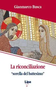 Vendita Finale La riconciliazione «sorella del battesimo». Come vivi tornati dai morti