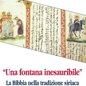 «Una fontana inesauribile». La Bibbia nella tradizione siriaca A Buon Prezzo