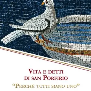 Vita e detti di san Porfirio. «Perché tutti siano uno» Più Venduto