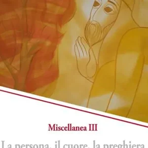 Affare La persona, il cuore, la preghiera. Miscellanea. Vol. 3