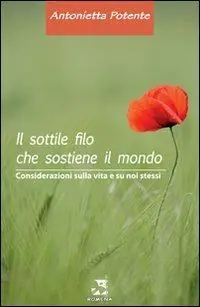 Il sottile filo che sostiene il mondo. Considerazioni sulal vita e su noi stessi Quantità Limitata
