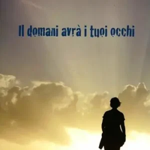 Offerta Limitata Il domani avrà i tuoi occhi