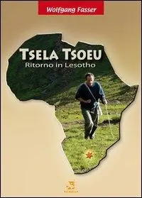 Tsela Tsoeu. Ritorno in Lesotho. Con CD Audio Quantità Limitata