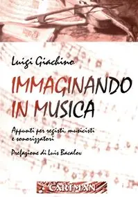Più Venduto Immaginando in musica. Appunti per registi, musicisti e sonorizzatori. Con DVD