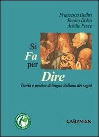 Si fa per dire. Teorie e pratiche di lingua italiana dei segni Miglior Prezzo