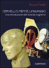Cervello, mente, linguaggio. Una introduzione alle scienze cognitive Offerta Del Giorno