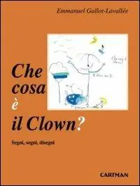 Prezzo Scontato Che cosa è il clown? Segni, sogni disegni