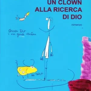 Non Perdere Un clown alla ricerca di Dio
