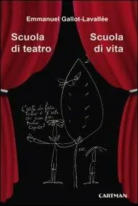 Scuola di teatro. Scuola di vita Novità