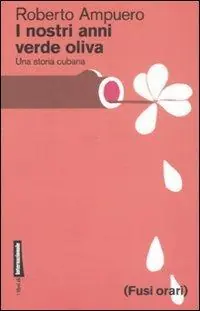 Promo Stagionale I nostri anni verde oliva. Una storia cubana