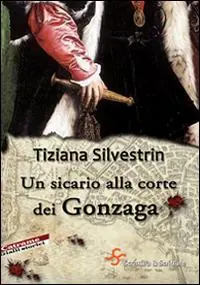 Offerta Del Giorno Un sicario alla corte dei Gonzaga