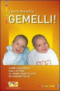 Reso Gratuito Gemelli! Come cavarsela dall‘attesa al primo anno di vita ed essere felici