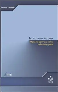 Consegna Rapida Il destino di Arianna. Manuale per l‘uso critico delle linee guida