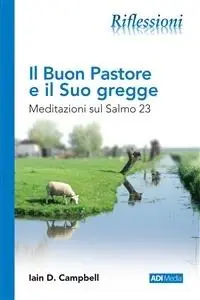 Il buon pastore e il suo gregge. Meditazioni sul salmo 23 Sconto