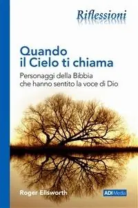 Offerta Limitata Quando il cielo ti chiama. Personaggi della Bibbia che hanno sentito la voce di Dio