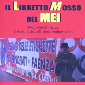 Scelto Dai Clienti Il libretto mosso del Mei. Dieci anni di musica al meeting delle etichette indipendenti