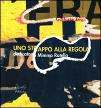Mimmo Rotella. Uno strappo alla regola. Con CD Audio Compra Online