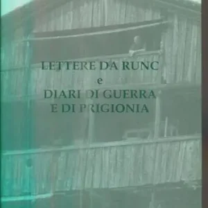 Lettere da Runc e diari di guerra e di prigionia Prezzo Di Fabbrica